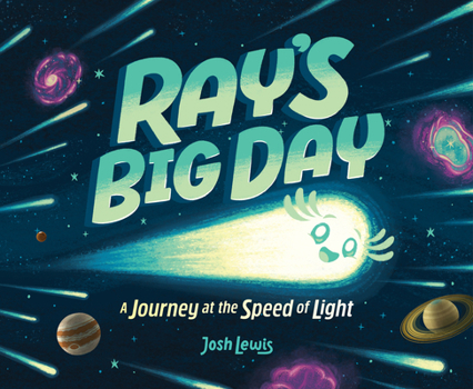 Hardcover Ray's Big Day: A Journey at the Speed of Light Book