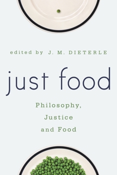 Paperback Just Food: Philosophy, Justice and Food Book
