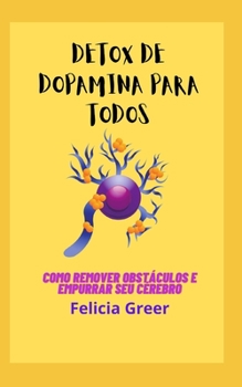 Paperback Detox de dopamina para todos: Como remover obstáculos e empurrar seu cérebro [Portuguese] Book