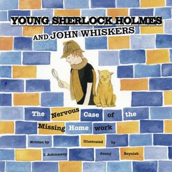 Paperback Young Sherlock Holmes and John Whiskers: The Nervous Case of the Missing Homework Book