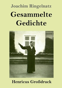 Paperback Gesammelte Gedichte (Großdruck): Die Schnupftabaksdose / Joachim Ringelnatzens Turngedichte / Kuttel Daddeldu oder das schlüpfrige Leid / Allerdings / [German] Book