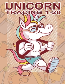 Unicorn Tracing 1-20: Workbook for Preschool, Pre K and kindergarten | Writing numbers 1 to 20 with practice paper with dotted lines