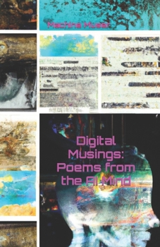 Paperback Digital Musings: Poems from the AI Mind: A New Perspective on the Human Condition Book