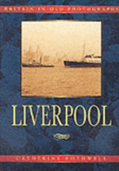 Liverpool In Old Photographs