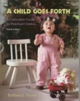 Paperback A Child Goes Forth: A Curriculum Guide for Preschool Children Book