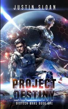 Project Destiny - Book #1 of the Biotech Wars