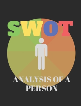 Paperback SWOT Analysis of a Person: Notebook for Assessing a Person's Strengths, Weaknesses, Opportunities, and Threats Book