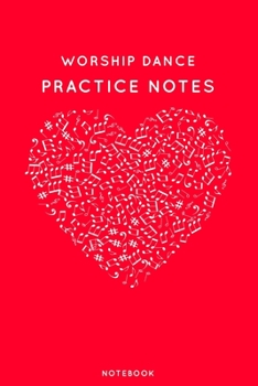 Paperback Worship dance Practice Notes: Red Heart Shaped Musical Notes Dancing Notebook for Serious Dance Lovers - 6"x9" 100 Pages Journal Book