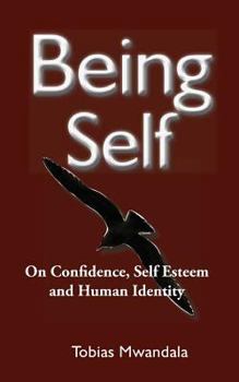 Paperback Being Self: On Confidence, Self Esteem and Human Identity Book