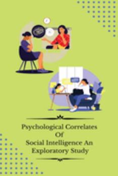 Paperback Psychological correlates of social intelligence an exploratory study Book