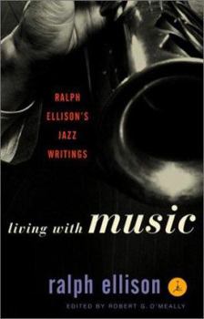 Hardcover Living with Music: Ralph Ellison's Jazz Writings Book