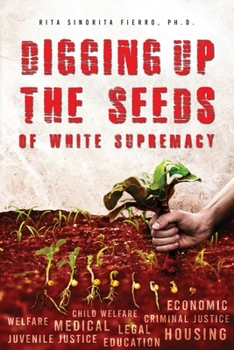 Paperback Digging Up the Seeds of white Supremacy Book