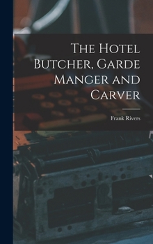 Hardcover The Hotel Butcher, Garde Manger and Carver Book