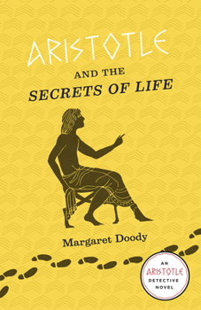 Aristotle and the Secrets of Life - Book #4 of the Aristotle