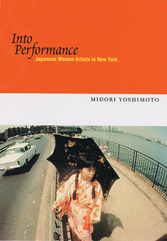 Paperback Into Performance: Japanese Women Artists in New York Book