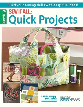 Paperback Sew It All: Quick Projects: Build Your Sewing Skills with Easy, Fun Ideas!; Best of Sew News Book