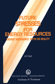 Future Stresses for Energy Resources: World Energy Conference Conservation Commission