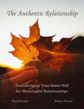Paperback The Authentic Relationship: Transforming Your Inner Self For Meaningful Relationships Book
