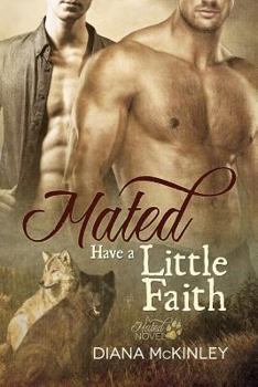 Have a Little Faith - Book #1 of the Mated