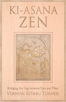 Paperback Ki-Asana Zen: Bridging the Gap Between East and West Book