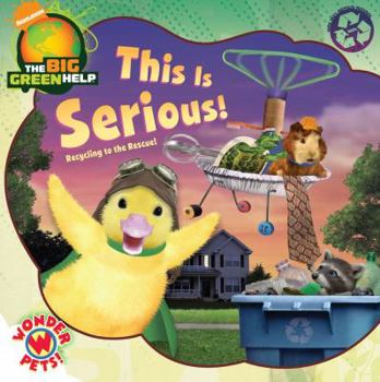 Paperback This Is Serious!: Recycling to the Rescue! / Little Green Nickelodeon (Wonder Pets!) Book