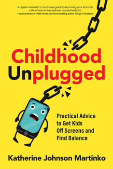 Paperback Childhood Unplugged: Practical Advice to Get Kids Off Screens and Find Balance Book