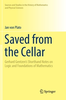 Paperback Saved from the Cellar: Gerhard Gentzen's Shorthand Notes on Logic and Foundations of Mathematics Book