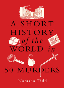 Hardcover A Short History of the World in 50 Murders Book