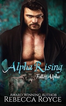 Alpha Rising - Book  of the Fallen Alpha