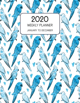 Paperback 2020 Weekly Planner January to December: Dated Weekly Planner With To Do Notes & Inspirational Quotes - Blue Parrot Cockatoo Book