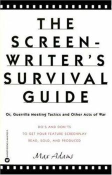 Paperback The Screen-Writer's Survival Guide: Or Guerilla Meeting Tactics and Other Acts of War Book