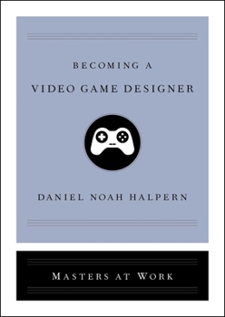 Becoming a Video Game Designer - Book  of the Masters at Work