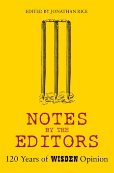 Notes by the Editor: Beyond the Confines of Lunacy, 120 Years of Wisden Opinion