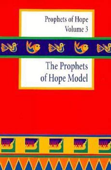 Paperback The Prophets of Hope Model a Weekend Workshop: Volume 3 Book