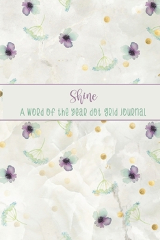 Paperback Shine: A Word of the Year Dot Grid Journal-Watercolor Floral Design Book