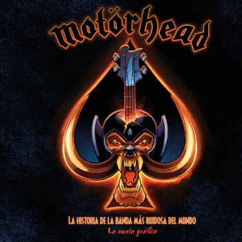 Paperback Motörhead: La Historia de la Banda Más Ruidosa del Mundo (La Novela Gráfica) [Spanish] Book