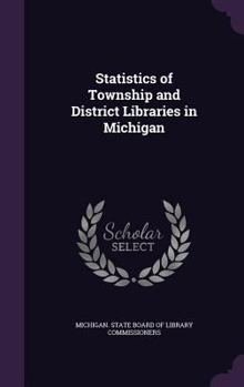 Hardcover Statistics of Township and District Libraries in Michigan Book