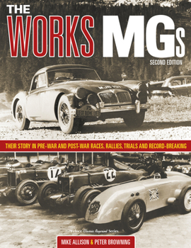 Hardcover The Works Mgs: Their Story in Pre-War and Post-War Races, Rallies, Trials and Record Breaking Book