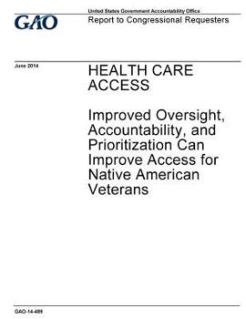 Paperback Health care access, improved oversight, accountability, and prioritization can improve access for Native American veterans: report to congressional re Book