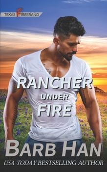 Rancher under Fire - Book #3 of the Texas Firebrand