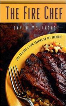 Paperback The Fire Chef: Fast Grilling and Slow Cooking on the Barbeque Book