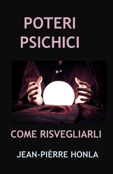 Poteri Psichici: Come Risvegliarli