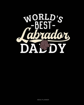 World's Best Labrador Daddy: Menu Planner