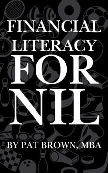 Paperback Financial Literacy For NIL: The Student-Athlete’s Guide to Money, Branding, and Building Wealth in the NIL Era Book