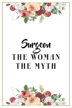 Paperback Surgeon The Woman The Myth: Lined Notebook / Journal Gift, 120 Pages, 6x9, Matte Finish, Soft Cover Book