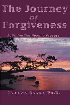 Paperback The Journey of Forgiveness: Fulfilling the Healing Process Book