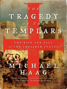 Paperback The Tragedy of the Templars: The Rise and Fall of the Crusader States Book