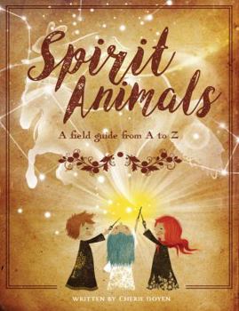 Paperback Spirit Animals: A Field Guide From A to Z Book