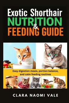 Exotic Shorthair Nutrition & Feeding Guide: Easy digestion meals, portion balance, and calm feeding routines