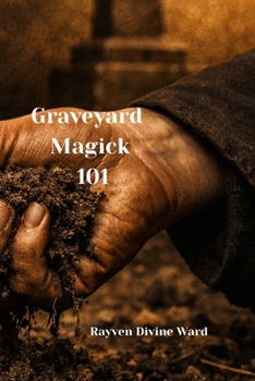 Graveyard Magick 101 (Magick 101 Series)